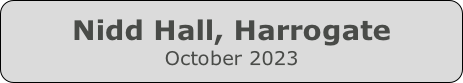 Nidd Hall, Harrogate
October 2023

